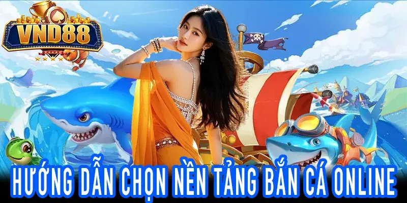 Gợi ý lựa chọn Bắn Cá Online phù hợp với từng người chơi