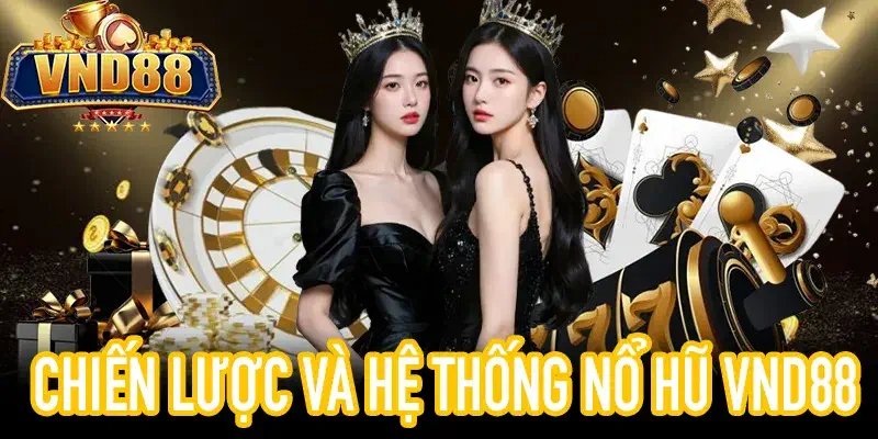 Trải nghiệm NỔ HŨ VND88: Hệ sinh thái chiến thắng minh bạch