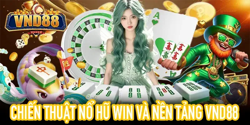 Theo dõi chiến lược nổ hũ win và quản lý vốn tại VND88