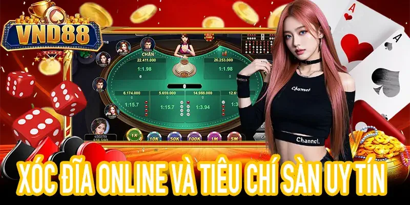 Phân tích xu hướng xóc đĩa online và tiêu chí chọn sàn