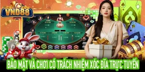 Xóc đĩa trực tuyến an toàn tại VND88 với công cụ bảo vệ người chơi